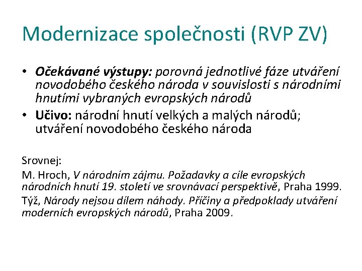 Modernizace společnosti (RVP ZV) • Očekávané výstupy: porovná jednotlivé fáze utváření novodobého českého národa