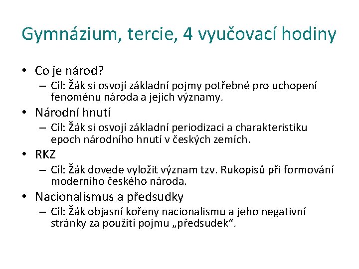 Gymnázium, tercie, 4 vyučovací hodiny • Co je národ? – Cíl: Žák si osvojí