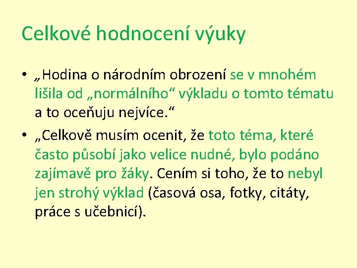 Celkové hodnocení výuky • „Hodina o národním obrození se v mnohém lišila od „normálního“