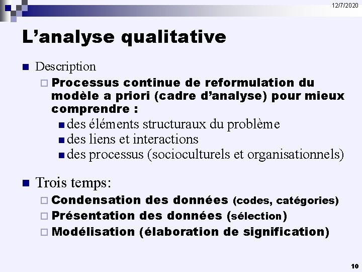 12/7/2020 L’analyse qualitative n Description ¨ Processus continue de reformulation du modèle a priori