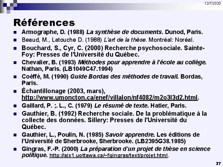 12/7/2020 Références n n Armographe, D. (1988) La synthèse de documents. Dunod, Paris. Beaud,