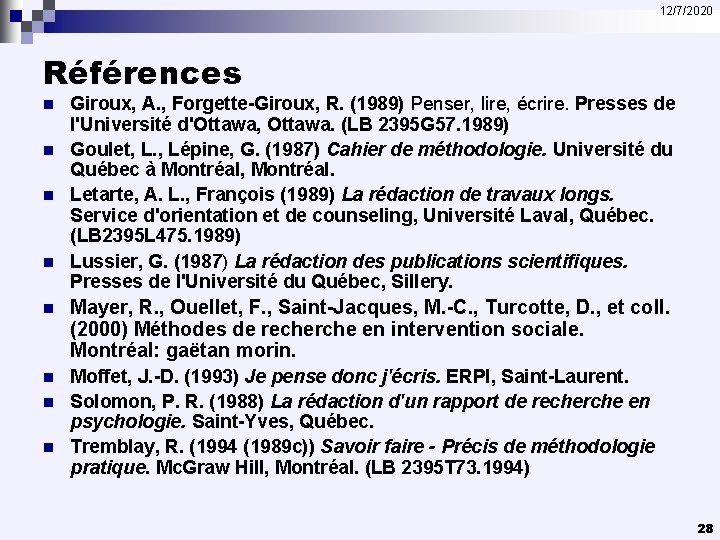 12/7/2020 Références n n Giroux, A. , Forgette-Giroux, R. (1989) Penser, lire, écrire. Presses