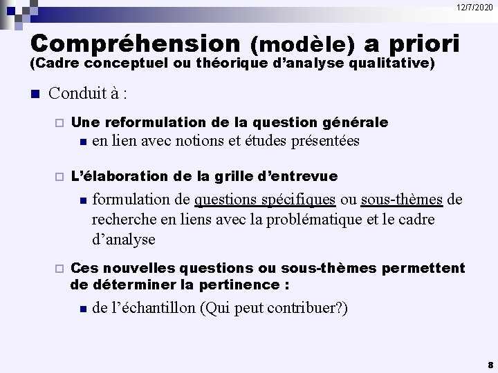 12/7/2020 Compréhension (modèle) a priori (Cadre conceptuel ou théorique d’analyse qualitative) n Conduit à
