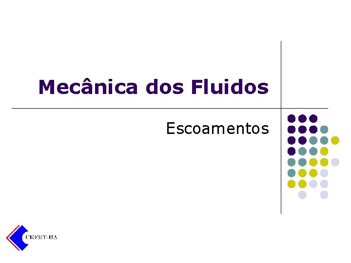 Mecânica dos Fluidos Escoamentos 