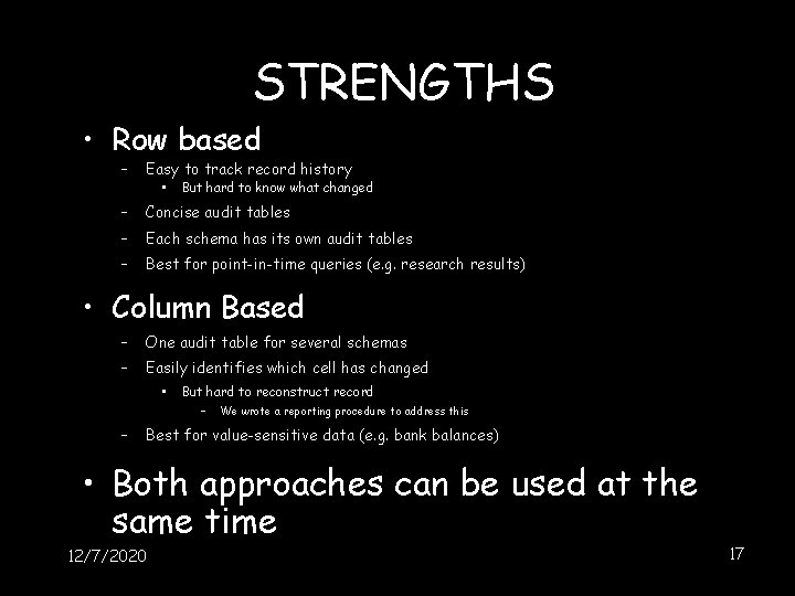 STRENGTHS • Row based – Easy to track record history – Concise audit tables STRENGTHS • Row based – Easy to track record history – Concise audit tables