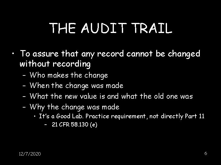 THE AUDIT TRAIL • To assure that any record cannot be changed without recording THE AUDIT TRAIL • To assure that any record cannot be changed without recording