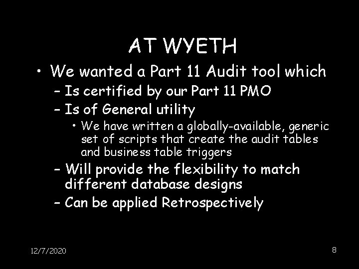AT WYETH • We wanted a Part 11 Audit tool which – Is certified AT WYETH • We wanted a Part 11 Audit tool which – Is certified