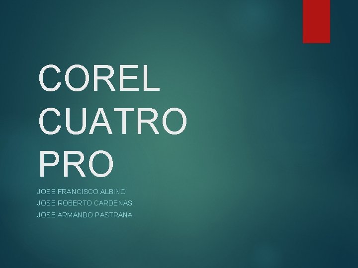 COREL CUATRO PRO JOSE FRANCISCO ALBINO JOSE ROBERTO CARDENAS JOSE ARMANDO PASTRANA 