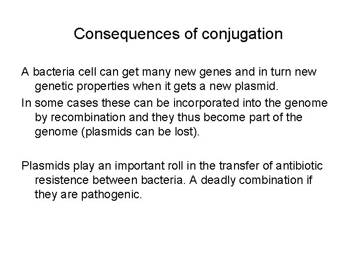 Consequences of conjugation A bacteria cell can get many new genes and in turn Consequences of conjugation A bacteria cell can get many new genes and in turn