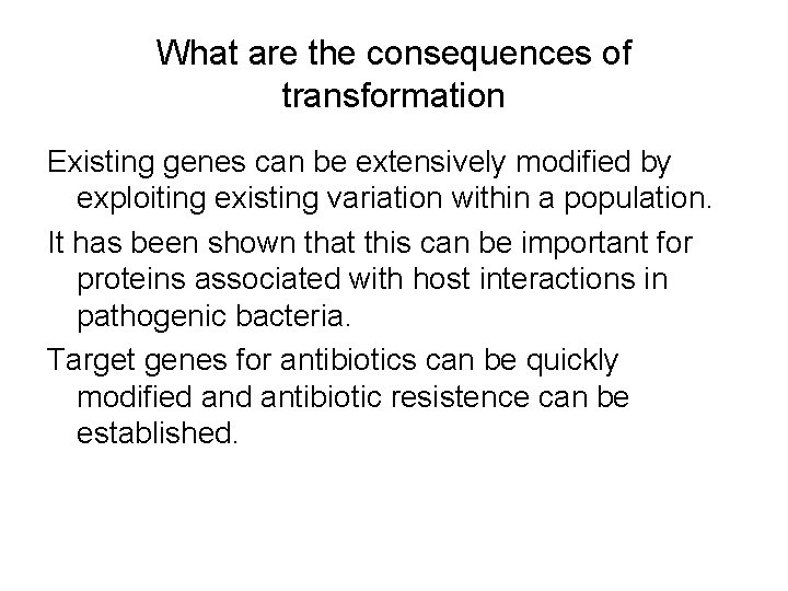 What are the consequences of transformation Existing genes can be extensively modified by exploiting What are the consequences of transformation Existing genes can be extensively modified by exploiting