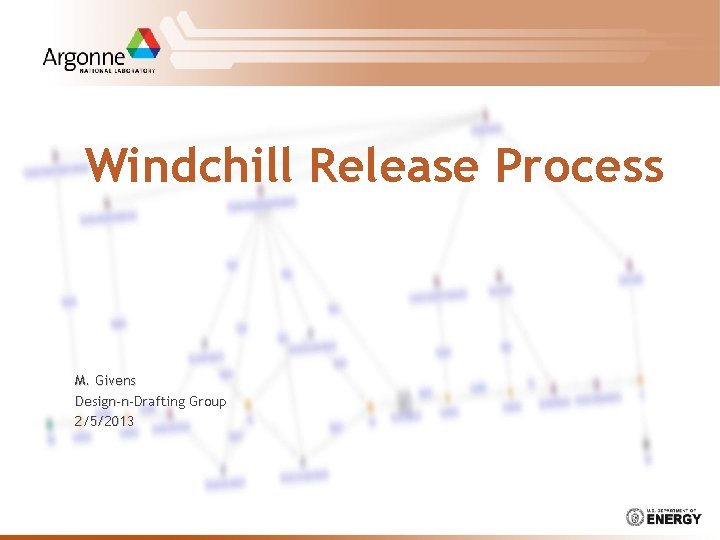 Windchill Release Process M. Givens Design-n-Drafting Group 2/5/2013 