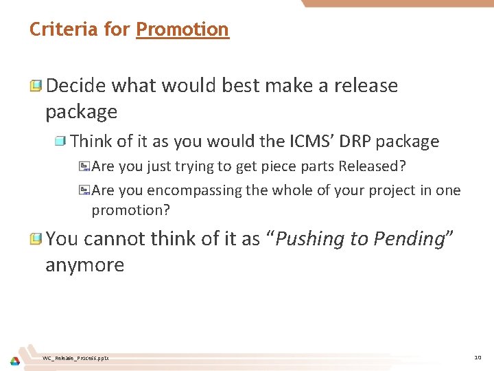 Criteria for Promotion Decide what would best make a release package Think of it