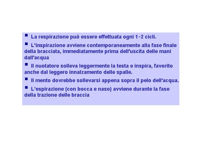  La respirazione può essere effettuata ogni 1‑ 2 cicli. L'inspirazione avviene contemporaneamente alla