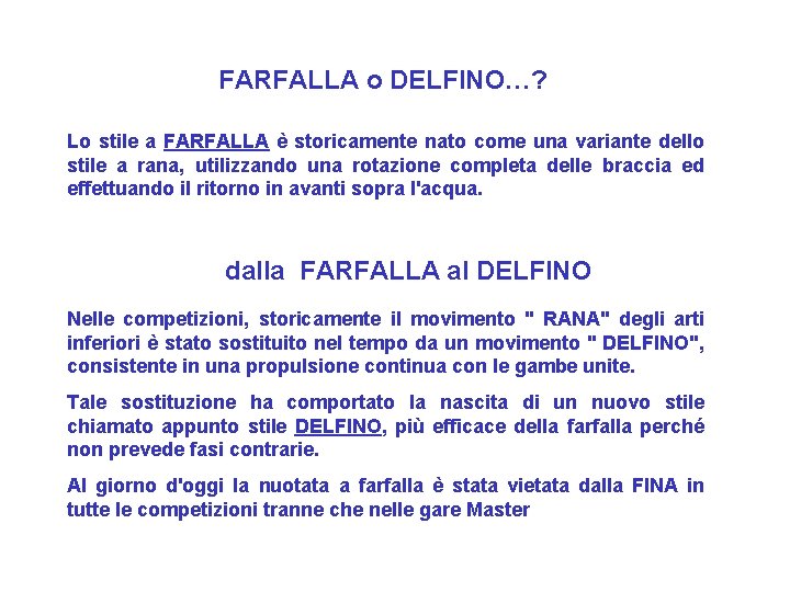 FARFALLA o DELFINO…? Lo stile a FARFALLA è storicamente nato come una variante dello