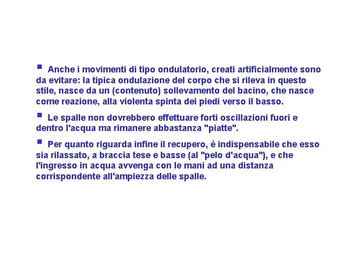  Anche i movimenti di tipo ondulatorio, creati artificialmente sono da evitare: la tipica