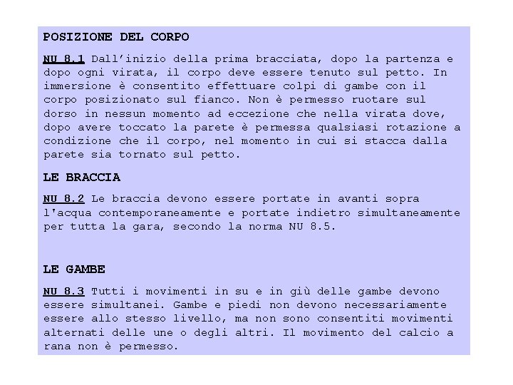 POSIZIONE DEL CORPO NU 8. 1 Dall’inizio della prima bracciata, dopo la partenza e