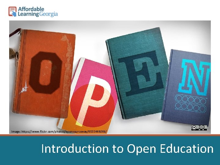 Opensource. com Flickr Image: https: //www. flickr. com/photos/opensourceway/6555466069/ Introduction to Open Education 