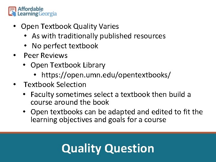  • Open Textbook Quality Varies • As with traditionally published resources • No