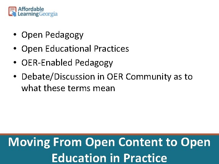  • • Open Pedagogy Open Educational Practices OER-Enabled Pedagogy Debate/Discussion in OER Community