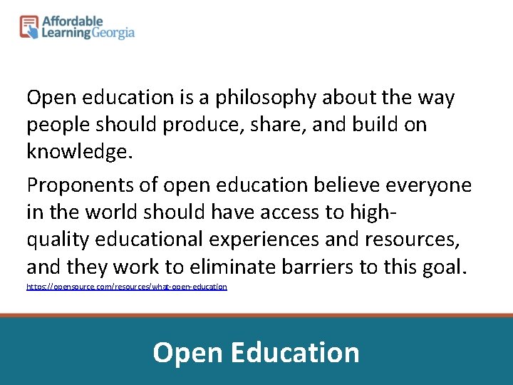 Open education is a philosophy about the way people should produce, share, and build