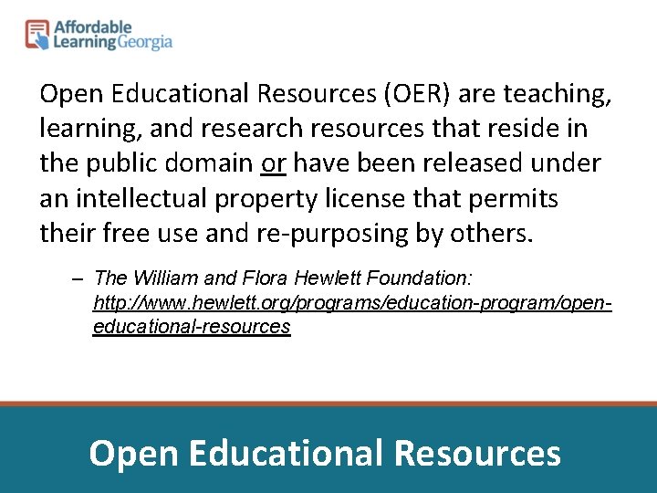 Open Educational Resources (OER) are teaching, learning, and research resources that reside in the