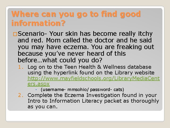 Where can you go to find good information? �Scenario- Your skin has become really