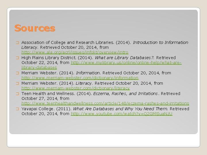 Sources � Association of College and Research Libraries. (2014). Introduction to Information � �