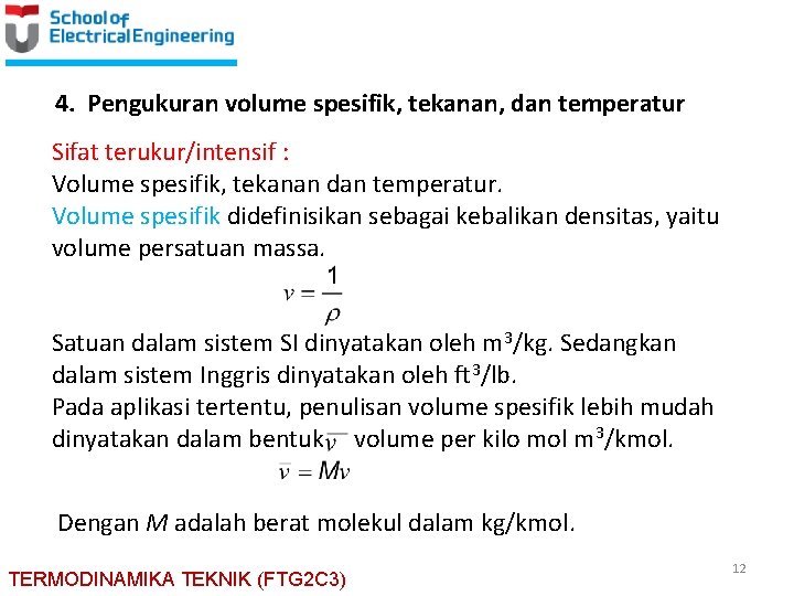 4. Pengukuran volume spesifik, tekanan, dan temperatur Sifat terukur/intensif : Volume spesifik, tekanan dan