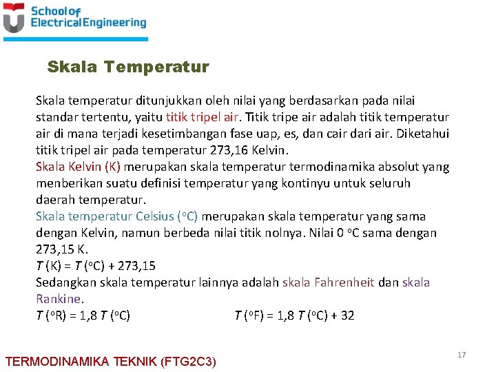 Skala Temperatur Skala temperatur ditunjukkan oleh nilai yang berdasarkan pada nilai standar tertentu, yaitu