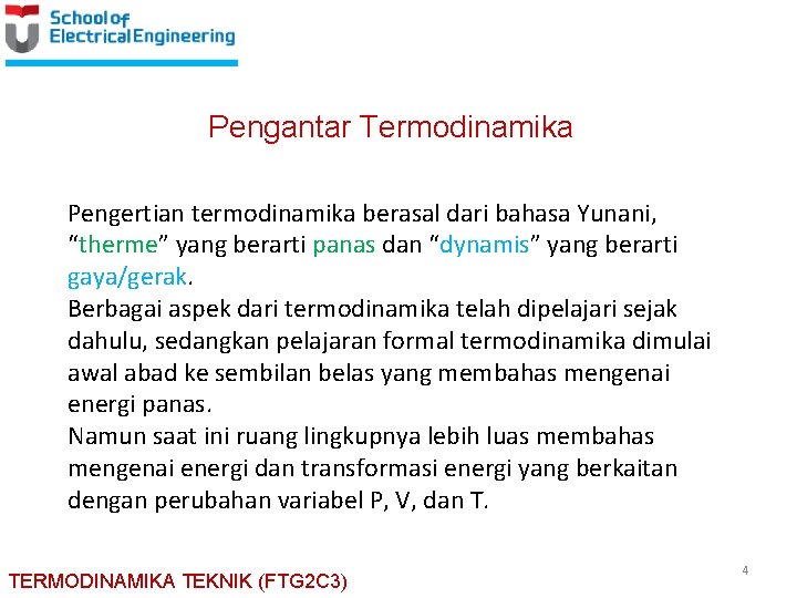 Pengantar Termodinamika Pengertian termodinamika berasal dari bahasa Yunani, “therme” yang berarti panas dan “dynamis”