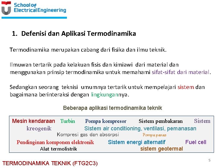 1. Defenisi dan Aplikasi Termodinamika merupakan cabang dari fisika dan ilmu teknik. Ilmuwan tertarik