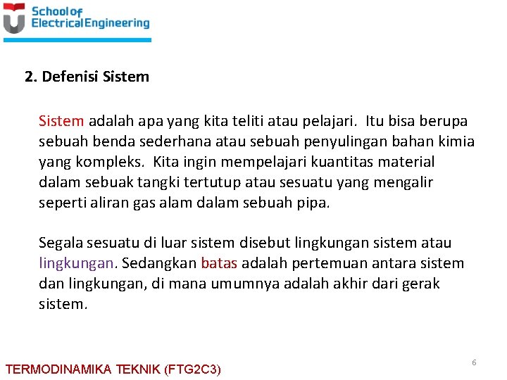 2. Defenisi Sistem adalah apa yang kita teliti atau pelajari. Itu bisa berupa sebuah