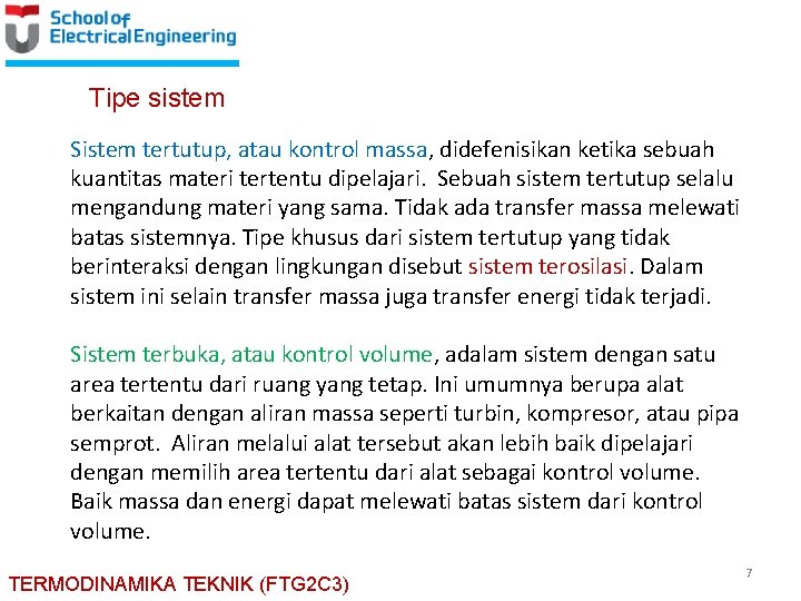Tipe sistem Sistem tertutup, atau kontrol massa, didefenisikan ketika sebuah kuantitas materi tertentu dipelajari.
