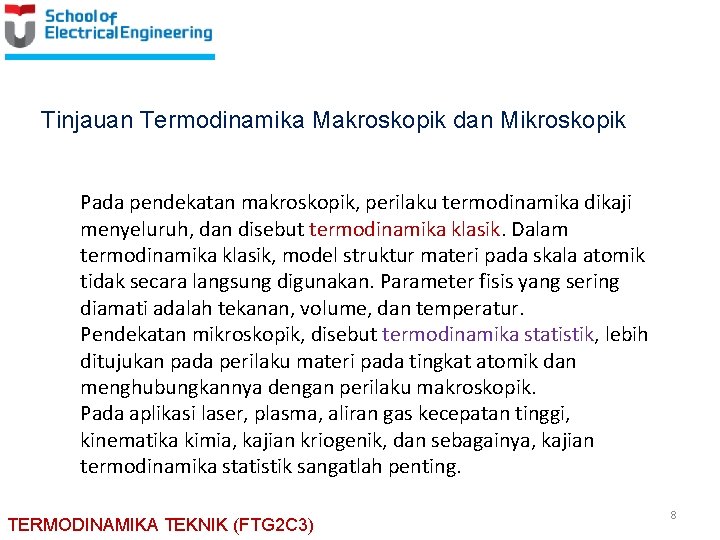 Tinjauan Termodinamika Makroskopik dan Mikroskopik Pada pendekatan makroskopik, perilaku termodinamika dikaji menyeluruh, dan disebut