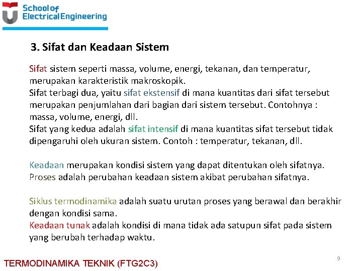 3. Sifat dan Keadaan Sistem Sifat sistem seperti massa, volume, energi, tekanan, dan temperatur,