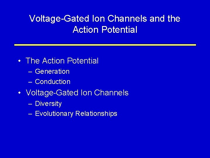 Voltage-Gated Ion Channels and the Action Potential • The Action Potential – Generation –