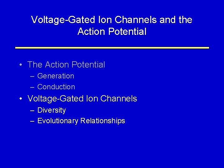 Voltage-Gated Ion Channels and the Action Potential • The Action Potential – Generation –