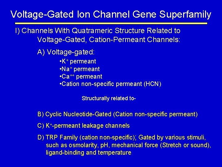 Voltage-Gated Ion Channel Gene Superfamily I) Channels With Quatrameric Structure Related to Voltage-Gated, Cation-Permeant