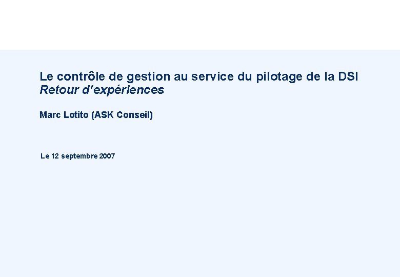 Le contrôle de gestion au service du pilotage de la DSI Retour d’expériences Marc