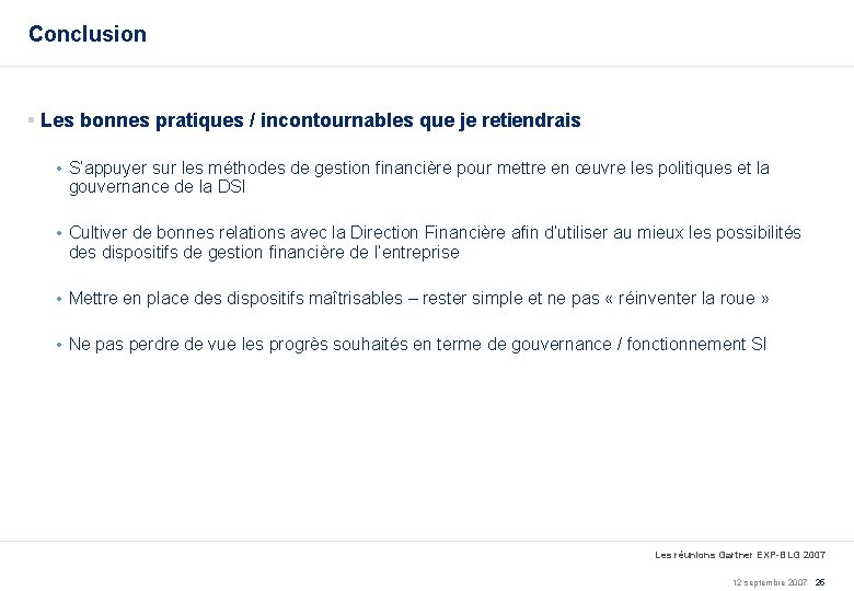 Conclusion § Les bonnes pratiques / incontournables que je retiendrais • S’appuyer sur les