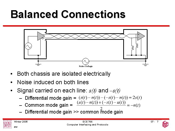 Balanced Connections + - Noise Voltage • Both chassis are isolated electrically • Noise