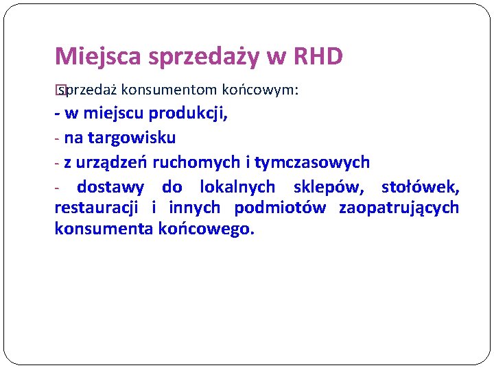 Miejsca sprzedaży w RHD � sprzedaż konsumentom końcowym: - w miejscu produkcji, - na