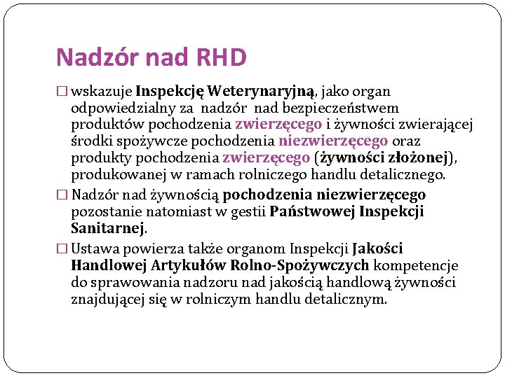 Nadzór nad RHD � wskazuje Inspekcję Weterynaryjną, jako organ odpowiedzialny za nadzór nad bezpieczeństwem