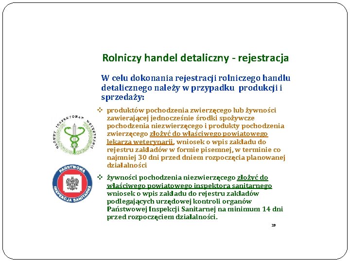 Rolniczy handel detaliczny - rejestracja W celu dokonania rejestracji rolniczego handlu detalicznego należy w