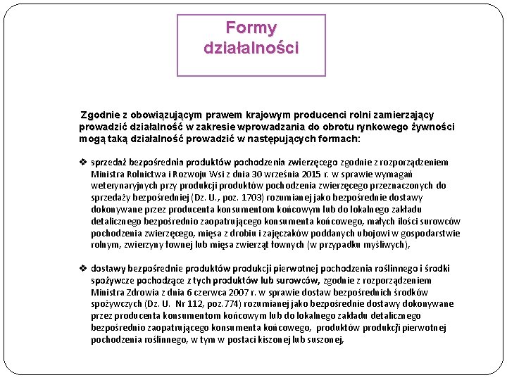 Formy działalności Zgodnie z obowiązującym prawem krajowym producenci rolni zamierzający prowadzić działalność w zakresie