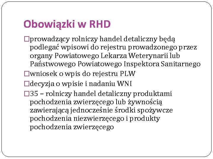 Obowiązki w RHD �prowadzący rolniczy handel detaliczny będą podlegać wpisowi do rejestru prowadzonego przez