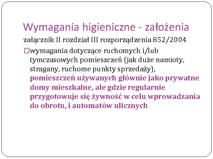 Wymagania higieniczne - założenia załącznik II rozdział III rozporządzenia 852/2004 �wymagania dotyczące ruchomych i/lub