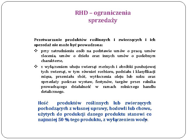 RHD – ograniczenia sprzedaży Przetwarzanie produktów roślinnych i zwierzęcych i ich sprzedaż nie może