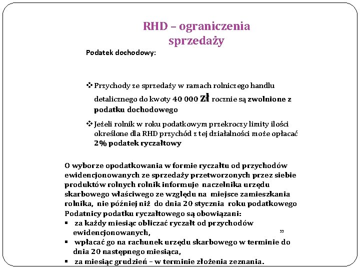 RHD – ograniczenia sprzedaży Podatek dochodowy: v Przychody ze sprzedaży w ramach rolniczego handlu