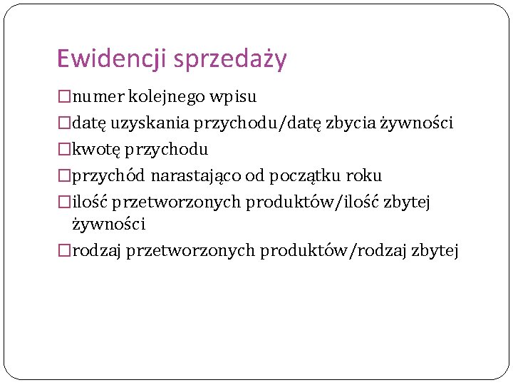 Ewidencji sprzedaży �numer kolejnego wpisu �datę uzyskania przychodu/datę zbycia żywności �kwotę przychodu �przychód narastająco